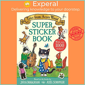 Sách - Tales from Acorn Wood Super Sticker Book - With over 1000 stickers! by Axel Scheffler (UK edition, paperback)