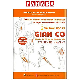 Giải Phẫu Học Về Giãn Cơ - Giãn Cơ Để Tối Ưu Sức Mạnh Cơ Bắp (Tái Bản 2023)