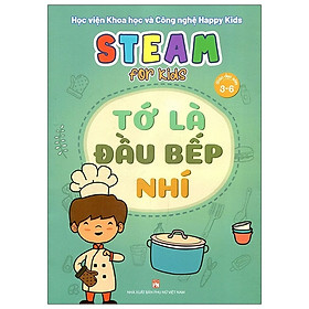 Steam for kids - Tớ là đầu bếp nhí - Giáo dục sớm 3-6 tuổi
