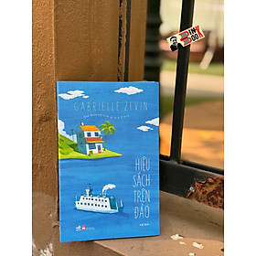 HIỆU SÁCH TRÊN ĐẢO – Gabrielle Zevin – AQ dịch – Nhã Nam – NXB Phụ Nữ