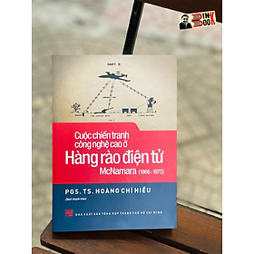 Hình ảnh sách (Sách chuyên khảo) Cuộc Chiến Tranh Công Nghệ Cao Ở Hàng Rào Điện Tử McNamara (1966-1972) - PGS.TS. Hoàng Chí Hiếu - NXB Tổng Hợp TP. HCM