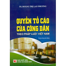 Quyền Tố Cáo Của Công Dân Theo Pháp Luật Việt Nam (Sách Chuyên Khảo) - Nhà Sách Dân Hiền