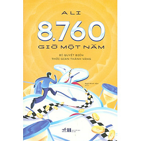 8.760 Giờ Một Năm - Bí Quyết Biến Thời Gian Thành Vàng