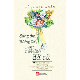 Hình ảnh Đừng Ôm Tương Tư Một Mối Tình Đã Cũ - Lê Thanh Ngân - (bìa mềm)