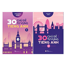 Combo 30 Chủ Đề Từ Vựng Tiếng Anh (2 Tập)