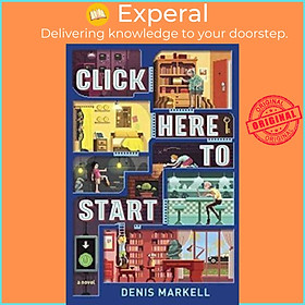 Sách - Click Here To Start (A Novel) by Denis Markell (US edition, paperback)