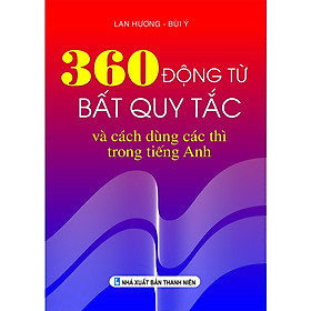 Sách - 360 Động từ bất quy tắc và cách dùng các thì trong tiếng Anh - ndbooks