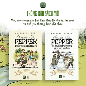Combo 2 Cuốn Chuyện Nhà Pepper: TUỔI THƠ KHỐN KHÓ + NHỮNG BƯỚC CHÂN TRƯỞNG THÀNH – Margaret Sidney – Trương Vũ Thảo Nguyên dịch – 1980 Books
