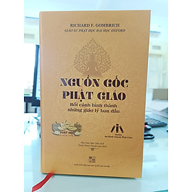 NGUỒN GỐC PHẬT GIÁO - Bối cảnh hình thành những giáo lý ban đâu- Richard F. Gombrich ( bìa cứng)