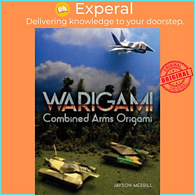 Sách - Warigami - Combined Arms Origami by Jayson Merrill (UK edition, paperback)