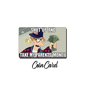 Mua SHUT UP AND TAKE MY MONEY (Sticker / Miếng dán Thẻ ATM  Thẻ Ghi nợ  Tín dụng) | Dán thẻ ATM CoinCard