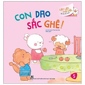 Lật Lật, Mở Mở, Bé Học An Toàn - Con Dao Sắc Ghê