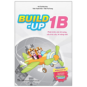 Build Up - 1B - Phát Triển Vốn Từ Vựng, Cấu Trúc Câu, Kĩ Năng Viết