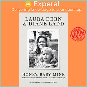 Sách - Honey, Baby, Mine : Laura Dern and her mother Diane Ladd talk life, death,  by Laura Dern (UK edition, hardcover)