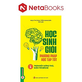 Học Sinh Giỏi, Phương Pháp Học Tập Tốt - Quyển 1 - Tràn Đầy Hứng Thú, Kiên Trì Bền Bỉ - Ngụy Thư Sinh