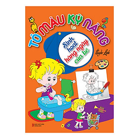 Tô Màu Kỹ Năng - Sinh Hoạt Hàng Ngày Của Bé