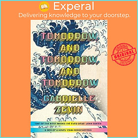 Sách - Tomorrow, and Tomorrow, and Tomorrow : The '2022 book that everyone sh by Gabrielle Zevin (UK edition, paperback)