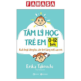 Sách - Tâm Lý Học Trẻ Em 0-12 Tuổi - Kích Hoạt Động Lực Cho Trẻ Bằng Một Câu Nói