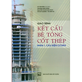 Giáo Trình Kết Cấu Bê Tông Cốt Thép - Phần 1 : Cấu Kiện Cơ Bản