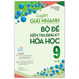 [Download Sách] Luyện Giải Nhanh Bộ Đề Kiểm Tra Định Kỳ Hóa Học 9 - Tập 2