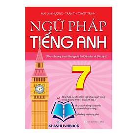 Sách - Ngữ Pháp Tiếng Anh Lớp 7 (Theo CT Khung Của Bộ GD&ĐT)