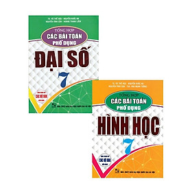 Tổng Hợp Các Bài Toán Phổ Dụng Đại Số + Hình Học - Lớp 7 - Dùng Chung Cho Các Bộ SGK Hiện Hành - Hồng Ân - ChungBe Studios