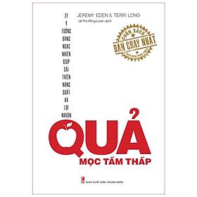 [Download Sách] Sách: Quả Mọc Tầm Thấp - Ý Tưởng Đáng Ngạc Nhiên Giúp Cải Thiện Năng Suất Và Lợi Nhuận