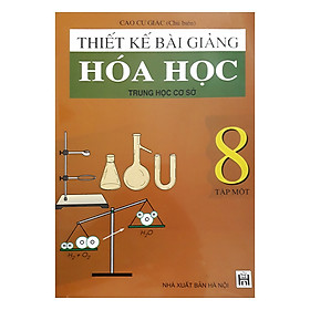 Nơi bán Thiết Kế Bài Giảng Hóa Học Trung Học Cơ Sở 8 - Tập 1 - Giá Từ -1đ