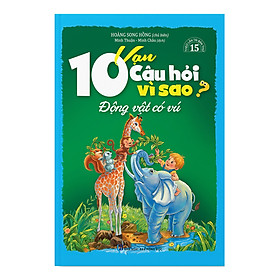 10 Vạn Câu Hỏi Vì Sao - Động Vật Có Vú