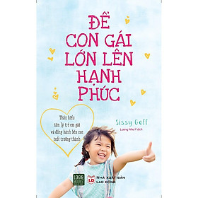 Hình ảnh  Sách - Để Con Gái Lớn Lên Hạnh Phúc