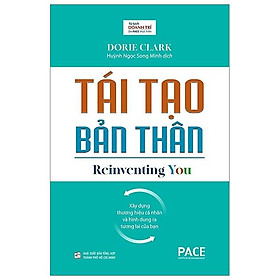 Sách Tái Tạo Bản Thân (Reinventing You) - Dorie Clark - PACE Books