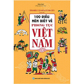 Hình ảnh sách 100 Điều Nên Biết Về Phong Tục Việt Nam
