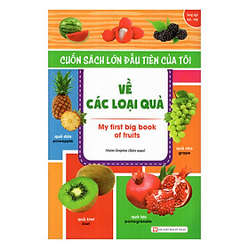 [Download Sách] Cuốn Sách Lớn Đầu Tiên Của Tôi Về Các Loại Quả