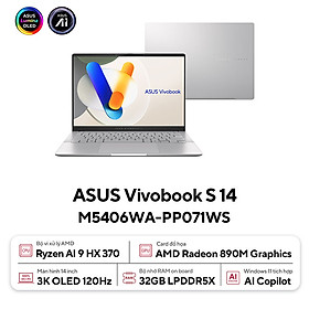 Asus Vivobook S 14 OLED M5406WA-PP071WS (AMD Ryzen AI 9 HX 370 | 32GB | 1TB | AMD Radeon | 14 inch 3K OLED 120Hz | Win 11 | Bạc) - HÀNG CHÍNH HÃNG