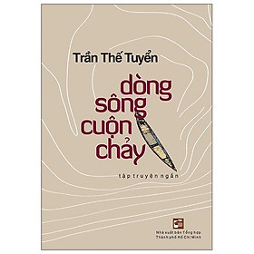 Dòng Sông Cuộn Chảy - Tập Truyện Ngắn