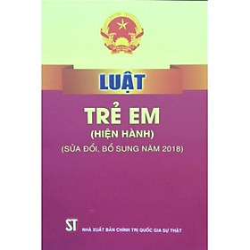 Luật Trẻ Em (Hiện Hành) - NXB Chính Trị Quốc Gia