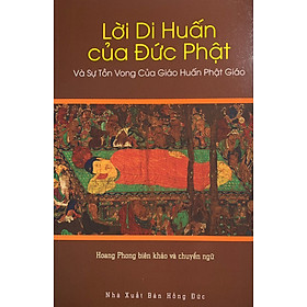 Lời Di Huấn của Đức Phật và sự tồn vong của Giáo Huấn Phật giáo