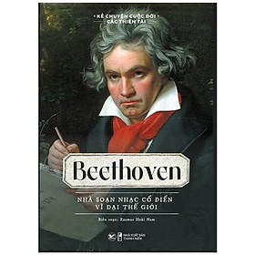 Ảnh bìa Beethoven - Nhà Soạn Nhạc Cổ Điển Vĩ Đại Thế Giới