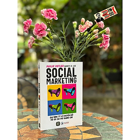 Hình ảnh SOCIAL MARKETING - GIA TĂNG TỶ LỆ CHUYỂN ĐỔI TỐI ƯU CHI PHÍ QUẢNG CÁO - Philip Kotler, Nancy R. Lee - 1980 Books - NXB Công Thương.