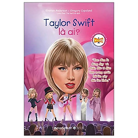 Bộ Sách Chân Dung - Những Người Thay Đổi Thế Giới - Taylor Swift Là Ai? - Bản Quyền - 