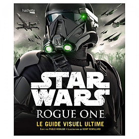 Star Wars Rogue One Ultimate Visual Guide