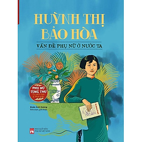 VẤN ĐỀ PHỤ NỮ Ở NƯỚC TA - Huỳnh Thị Bảo Hòa - NXB Phụ nữ Việt Nam
