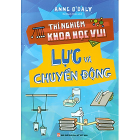 Thí Nghiệm Khoa Học Vui - Lực Và Chuyển Động