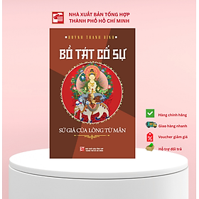 Sách Bồ Tát Cố Sự: Sứ giả của lòng từ mẫn - Huỳnh Thanh Bình