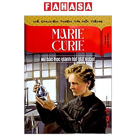 Kể Chuyện Thiên Tài Nổi Tiếng - Marie Curie - Nữ Bác Học Giành Hai Giải Nobel