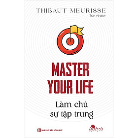 Sách Master Your Life - Làm Chủ Sự Tập Trung