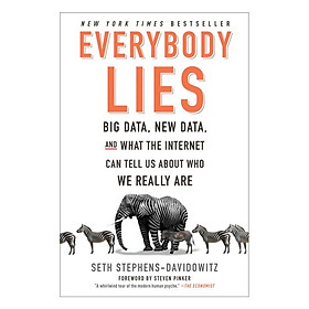 [Download Sách] Everybody Lies: Big Data, New Data, And What The Internet Can Tell Us About Who We Really Are