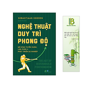 Nghệ Thuật Duy Trì Phong Độ - Tác Giả: Sebastiaan Kodden (Tặng Kèm Bookmark Bamboo Books)