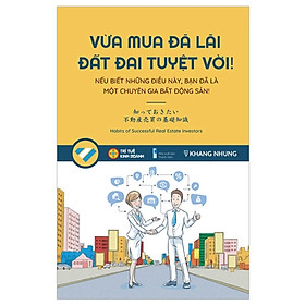 Vừa Mua Đã Lãi, Đất Đai Tuyệt Vời - Tái Bản (Tác Giả Khang Nhung)