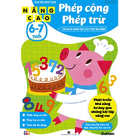 Phép cộng, phép trừ nâng cao (6~7 tuổi) - Giáo dục Nhật Bản - Bộ sách dành cho lứa tuổi nhi đồng